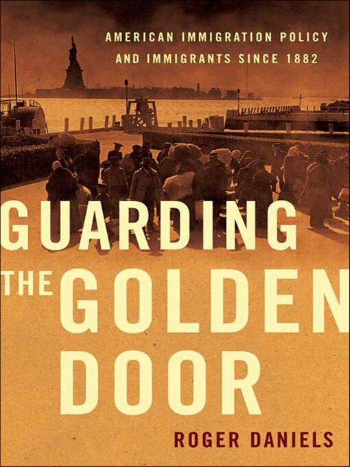 Title details for Guarding the Golden Door by Roger Daniels - Available